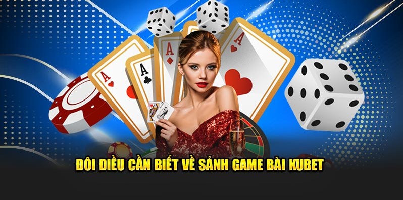 Tận hưởng thế giới game bài Kubet