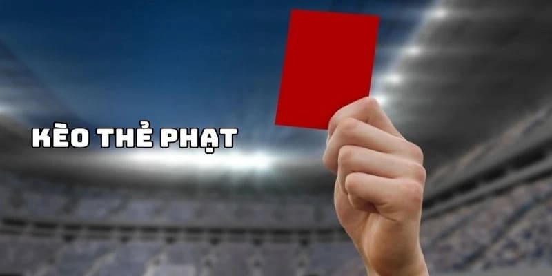 Mọi nhà cái đều cung cấp kèo thẻ phạt