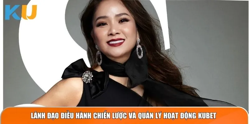 Lãnh đạo điều hành chiến lược và quản lý hoạt động KUBET 