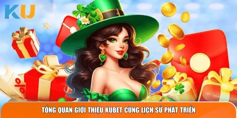 Tổng quan giới thiệu KUBET cùng lịch sử phát triển